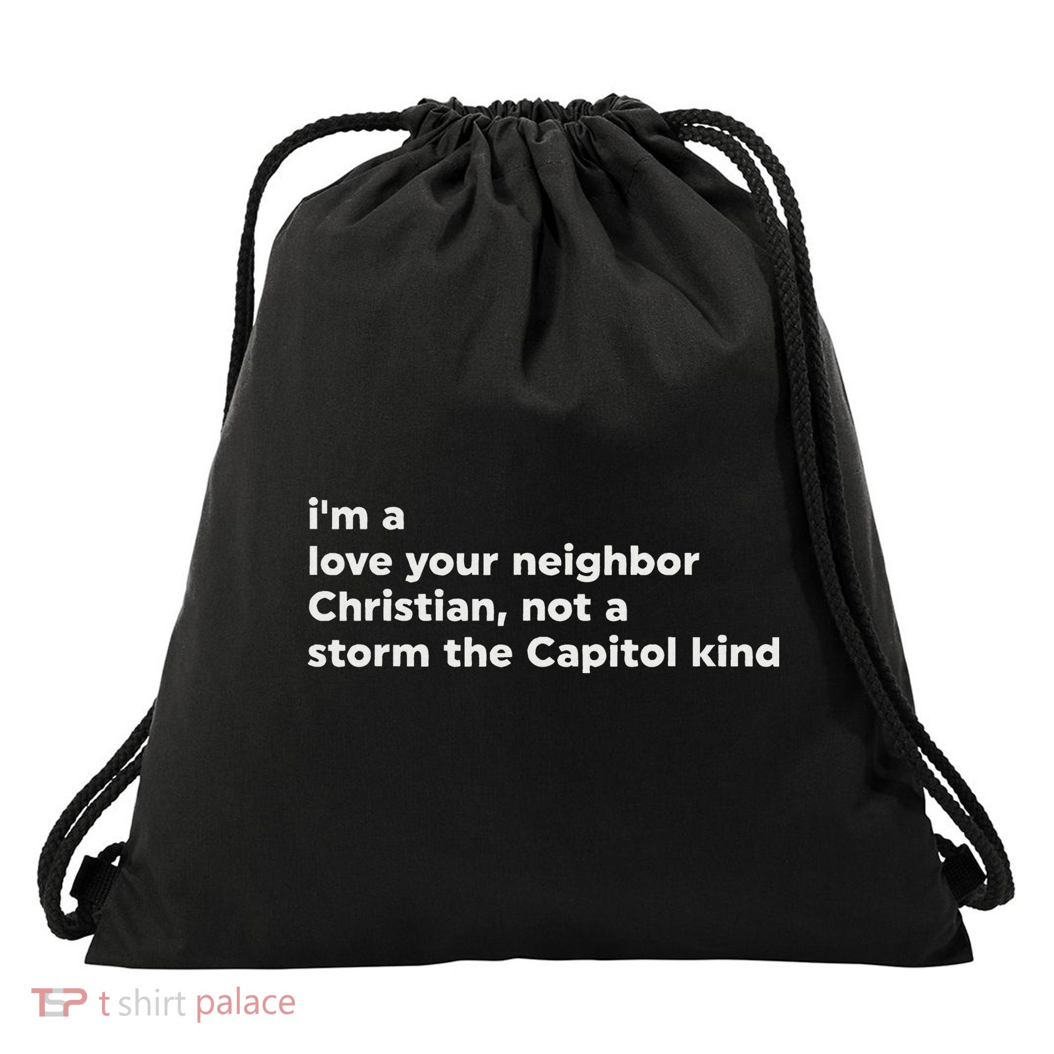 I’M A Love Your Neighbor Christian Not A Storm Capitol Kind Drawstring Bag