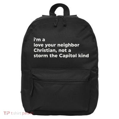 I’M A Love Your Neighbor Christian Not A Storm Capitol Kind 16 in Basic Backpack