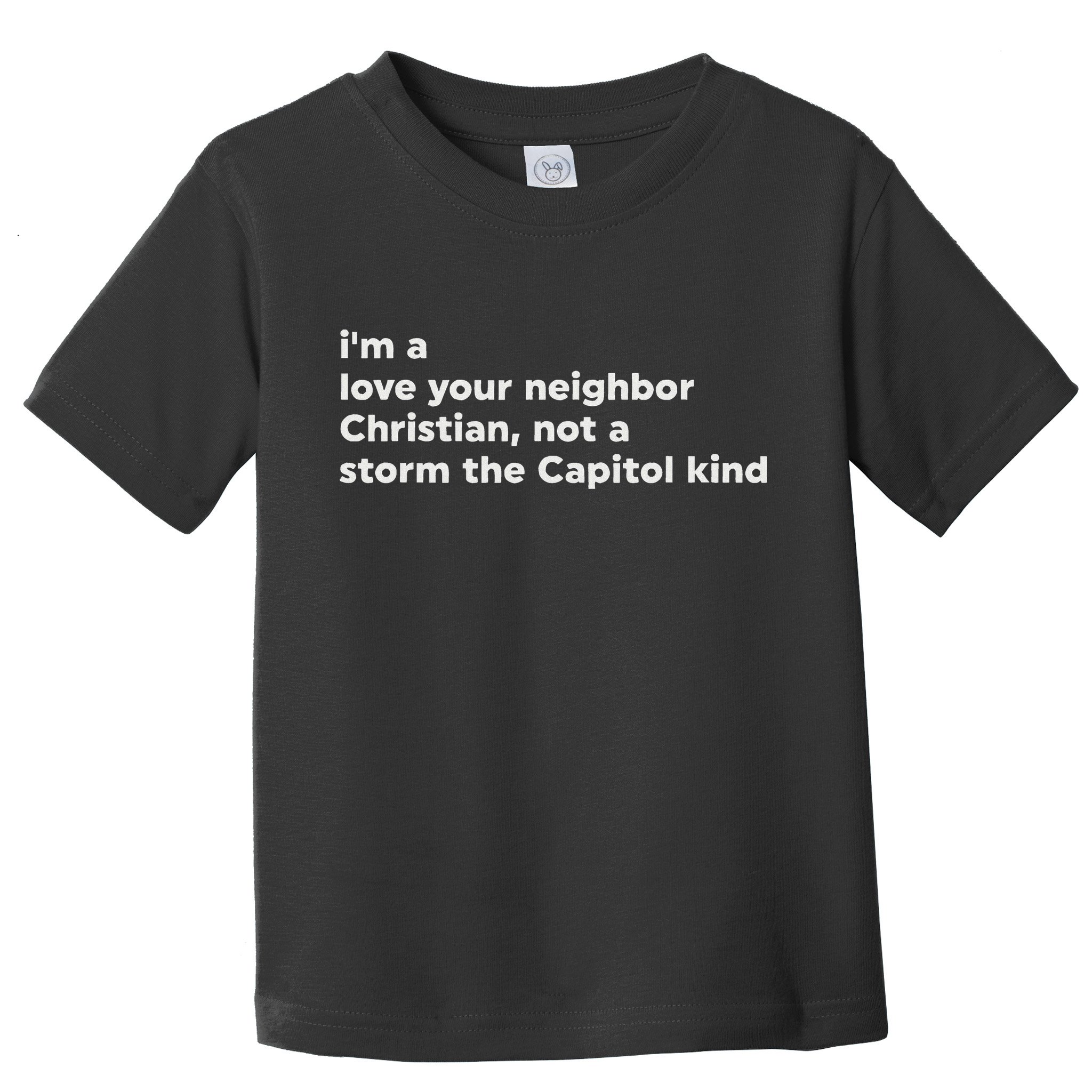 I’M A Love Your Neighbor Christian Not A Storm Capitol Kind Toddler T-Shirt