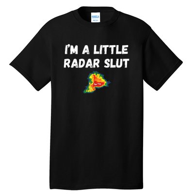 IM A Little Radar Slu Funny IM A Little Radar Slut Tall T-Shirt