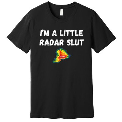 IM A Little Radar Slu Funny IM A Little Radar Slut Premium T-Shirt