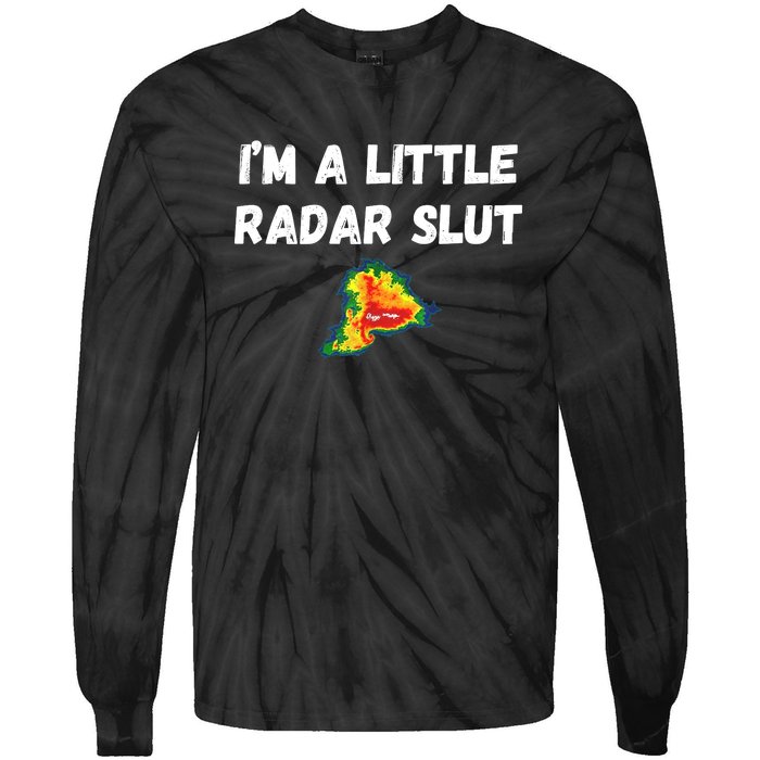 IM A Little Radar Slu Funny IM A Little Radar Slut Tie-Dye Long Sleeve Shirt