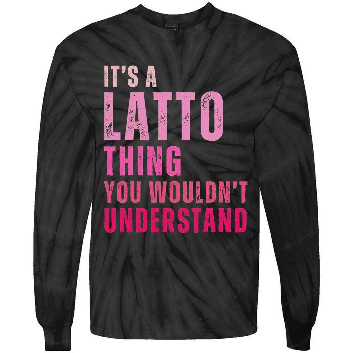 ItS A Latto Thing You WouldnT Understand Vintage Tie-Dye Long Sleeve Shirt