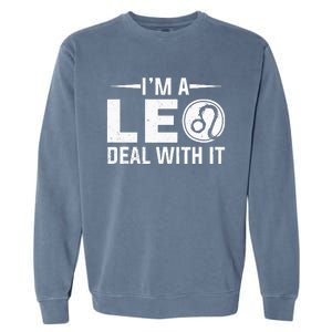 IM A Leo Deal With It Astrology Birthday Zodiac Garment-Dyed Sweatshirt