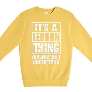 It's A LeBron Thing You Wouldn't Understand Premium Crewneck Sweatshirt