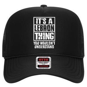 It's A LeBron Thing You Wouldn't Understand High Crown Mesh Back Trucker Hat