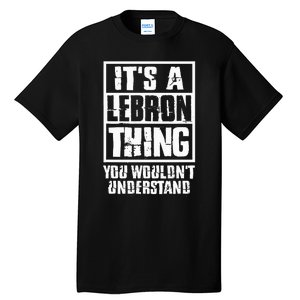 It's A LeBron Thing You Wouldn't Understand Tall T-Shirt