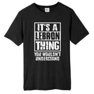 It's A LeBron Thing You Wouldn't Understand Tall Fusion ChromaSoft Performance T-Shirt