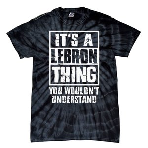 It's A LeBron Thing You Wouldn't Understand Tie-Dye T-Shirt