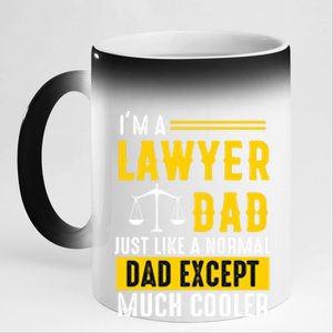 Im A Lawyer Dad Like A Normal Dad Just Much Cooler Funny Funny Gift 11oz Black Color Changing Mug