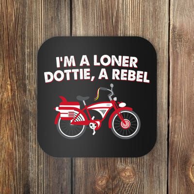 Im A Loner Dottie A Rebel Bicycle Coaster