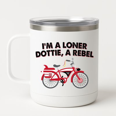 Im A Loner Dottie A Rebel Bicycle 12 oz Stainless Steel Tumbler Cup