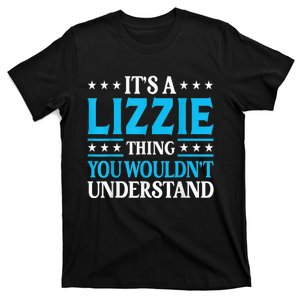 It's A Lizzie Thing Wouldn't Understand Girl Name Lizzie T-Shirt