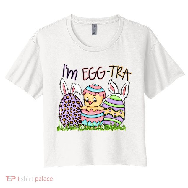 I’m A Little Eggstra Funny Easter Bunny Cute Easter Day Crop Top