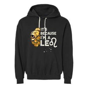 Im A Leo Zodiac Sign Astrology July August Birthday Leo Garment-Dyed Fleece Hoodie