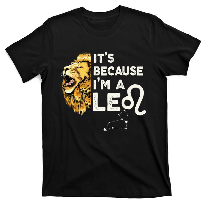 Im A Leo Zodiac Sign Astrology July August Birthday Leo T-Shirt