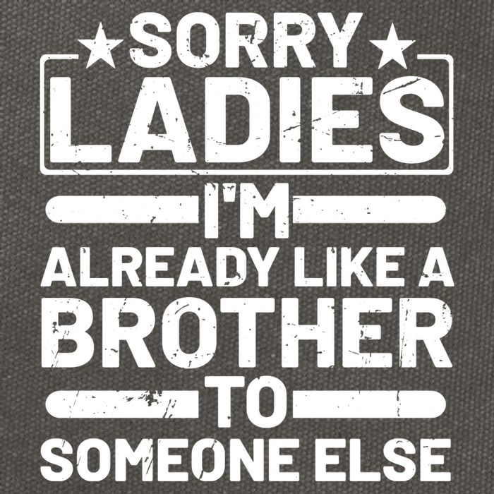 Im Already Like A Brother To Someone Else Sorry Ladies Funny Saying Cotton Canvas Backpack