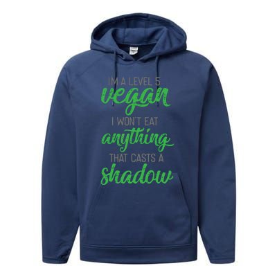 Im A Level 5 Vegan I Wont Eat Anything That Casts A Shadow Performance Fleece Hoodie