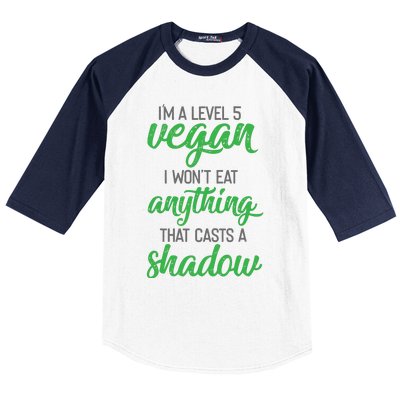 Im A Level 5 Vegan I Wont Eat Anything That Casts A Shadow Baseball Sleeve Shirt