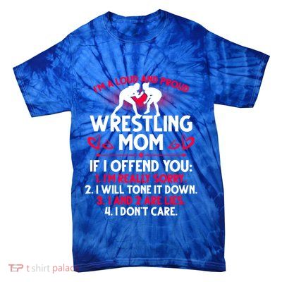 IM A Loud And Proud Wrestling Mom Meaningful Gift Tie-Dye T-Shirt