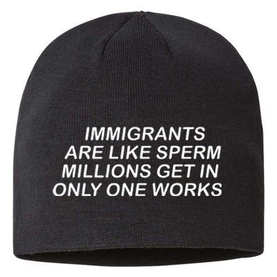 Immigrants Are Like Sperm Millions Get In Only One Works Sustainable Beanie