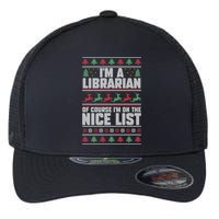 I'm A Librarian Of Course I'm On The Nice List Xmas Book Fan Gift Flexfit Unipanel Trucker Cap