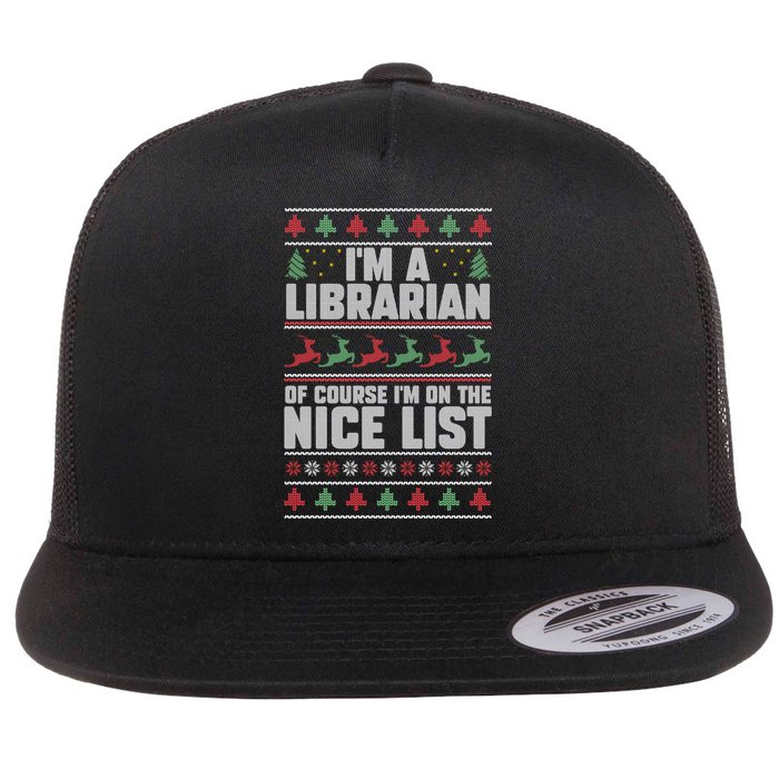 I'm A Librarian Of Course I'm On The Nice List Xmas Book Fan Gift Flat Bill Trucker Hat