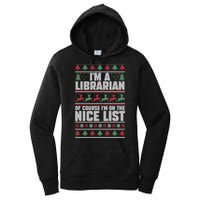 I'm A Librarian Of Course I'm On The Nice List Xmas Book Fan Gift Women's Pullover Hoodie