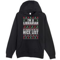 I'm A Librarian Of Course I'm On The Nice List Xmas Book Fan Gift Premium Pullover Hoodie