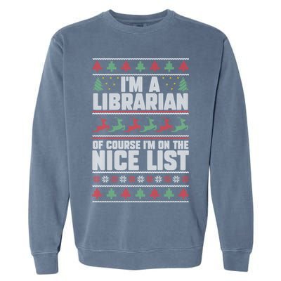 I'm A Librarian Of Course I'm On The Nice List Xmas Book Fan Gift Garment-Dyed Sweatshirt
