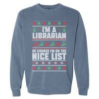 I'm A Librarian Of Course I'm On The Nice List Xmas Book Fan Gift Garment-Dyed Sweatshirt