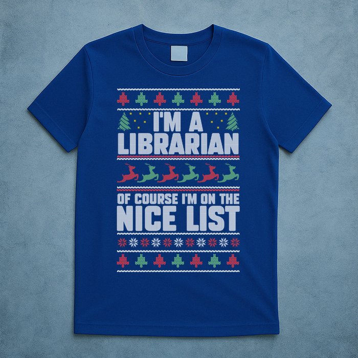 I'm A Librarian Of Course I'm On The Nice List Xmas Book Fan Gift T-Shirt