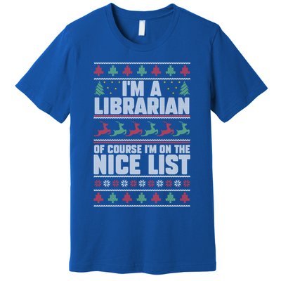 I'm A Librarian Of Course I'm On The Nice List Xmas Book Fan Gift Premium T-Shirt
