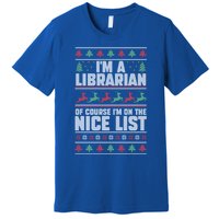 I'm A Librarian Of Course I'm On The Nice List Xmas Book Fan Gift Premium T-Shirt