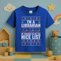 I'm A Librarian Of Course I'm On The Nice List Xmas Book Fan Gift Toddler T-Shirt