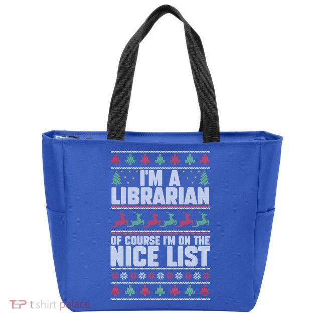 I'm A Librarian Of Course I'm On The Nice List Xmas Book Fan Gift Zip Tote Bag