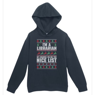 I'm A Librarian Of Course I'm On The Nice List Xmas Book Fan Gift Urban Pullover Hoodie