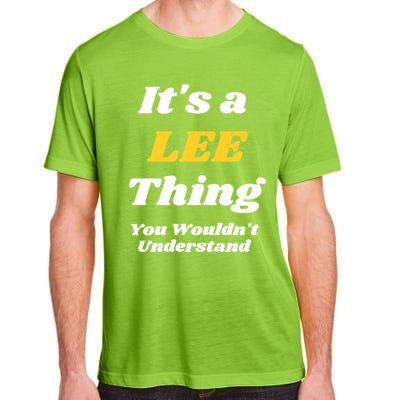 Its A Lee Thing You Wouldnt Understand Family Name Gift Adult ChromaSoft Performance T-Shirt