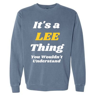 Its A Lee Thing You Wouldnt Understand Family Name Gift Garment-Dyed Sweatshirt