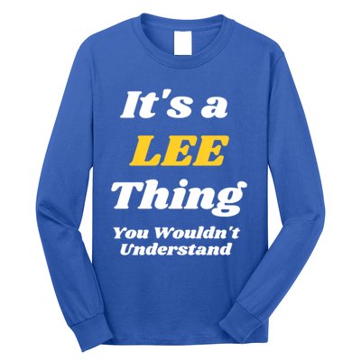 Its A Lee Thing You Wouldnt Understand Family Name Gift Long Sleeve Shirt