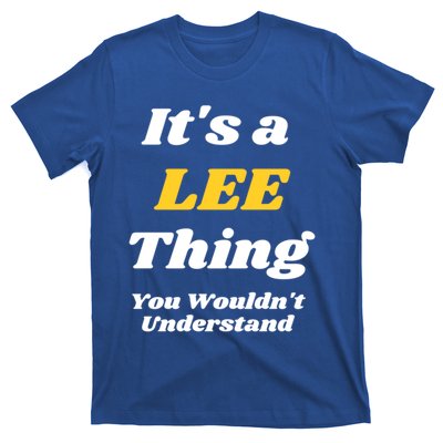 Its A Lee Thing You Wouldnt Understand Family Name Gift T-Shirt