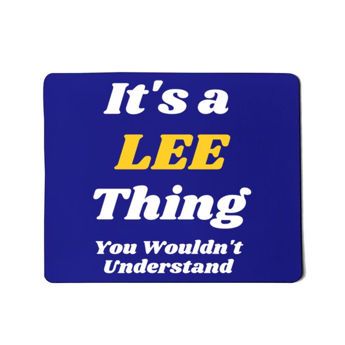 Its A Lee Thing You Wouldnt Understand Family Name Gift Mousepad