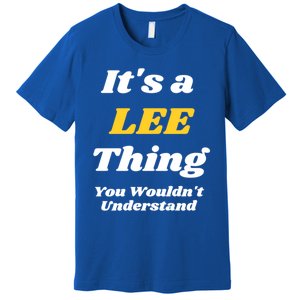 Its A Lee Thing You Wouldnt Understand Family Name Gift Premium T-Shirt