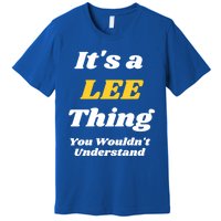 Its A Lee Thing You Wouldnt Understand Family Name Gift Premium T-Shirt