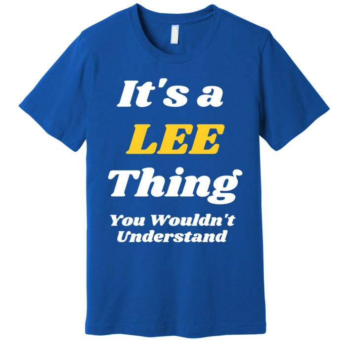 Its A Lee Thing You Wouldnt Understand Family Name Gift Premium T-Shirt