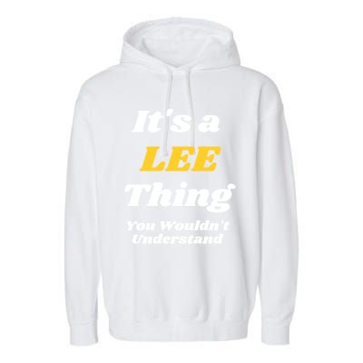 Its A Lee Thing You Wouldnt Understand Family Name Gift Garment-Dyed Fleece Hoodie