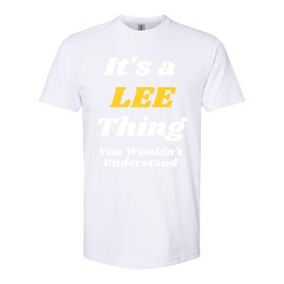 Its A Lee Thing You Wouldnt Understand Family Name Gift Softstyle CVC T-Shirt