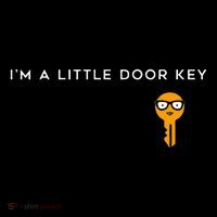 IM A Little Door Key Nerdy Bad Dorky Mom Dad Funny T-Shirt