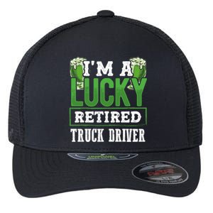 I’m A Lucky Retired Truck Driver Funny St Paddy's Day Funny Gift Flexfit Unipanel Trucker Cap