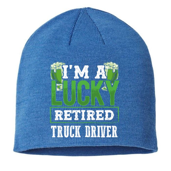 I’m A Lucky Retired Truck Driver Funny St Paddy's Day Funny Gift Sustainable Beanie